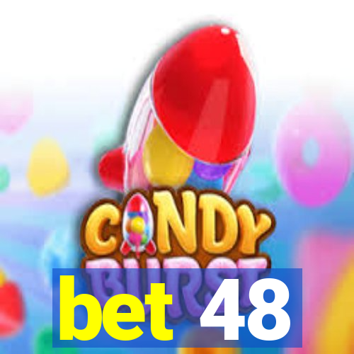 bet 48